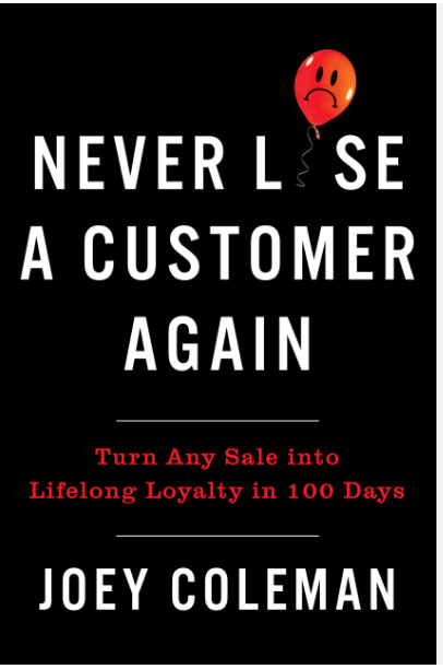 Never Lose A Customer Again: Turn Any Sale Into Lifelong Loyalty In 100 Days