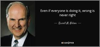 Image result for Even if everyone is doing it, wrong is never right