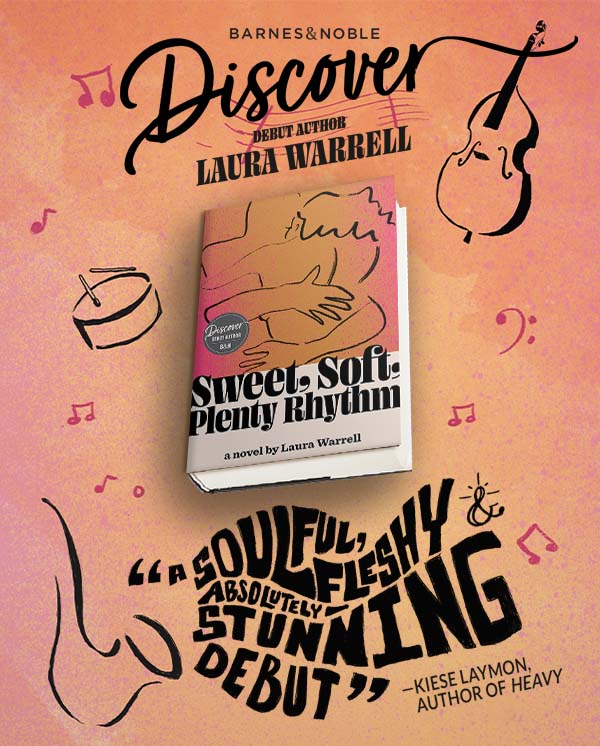 Barnes & Noble Discover Debut Author Laura Warrell 'Soulful, fleshy absolutely stunning debut' ⁠—Kiese Laymon, author of <em>Heavy</em>