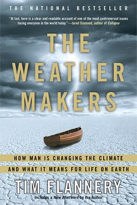 The Weather Makers: How Man is Changing the Climate and What is Means for Life on Earth by Tim Flannery book cover