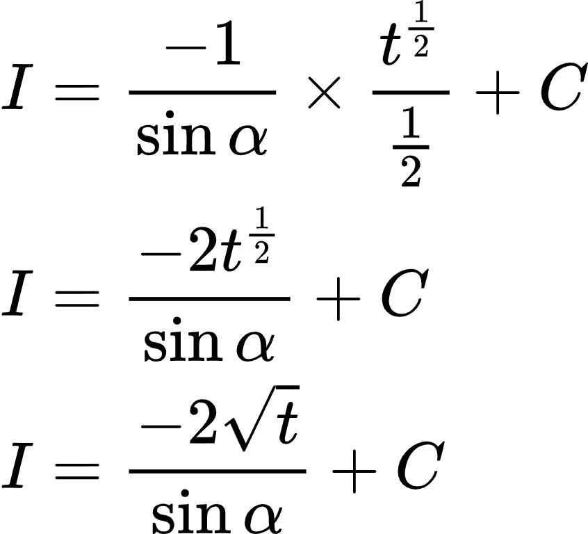 {"font":{"family":"Arial","color":"#000000","size":10},"type":"align*","code":"\\begin{align*}\n{I}&={\\frac{-1}{\\sin\\alpha}\\times\\frac{t^{\\frac{1}{2}}}{\\frac{1}{2}}+C}\\\\\n{I}&={\\frac{-2t^{\\frac{1}{2}}}{\\sin\\alpha}+C}\\\\\n{I}&={\\frac{-2{\\sqrt[]{t}}}{\\sin\\alpha}+C}\t\n\\end{align*}","id":"3-0-0-0-0-0-0-1-0-0-0-0-0-0-0-0-1-1-0-0-0-1-0-1-1-1-1-0-0","ts":1602848083799,"cs":"7CzeYrvGD3z3axcxIUuKmQ==","size":{"width":140,"height":128}}