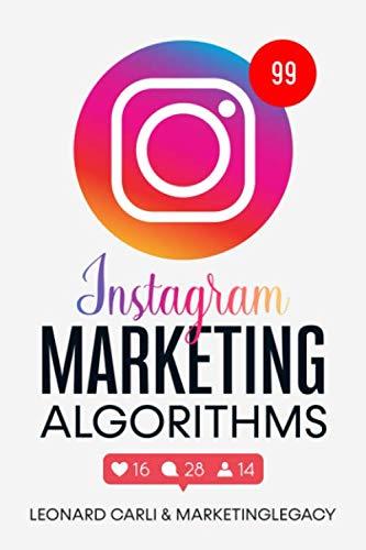 Instagram Marketing Algorithms by Leonard Carli