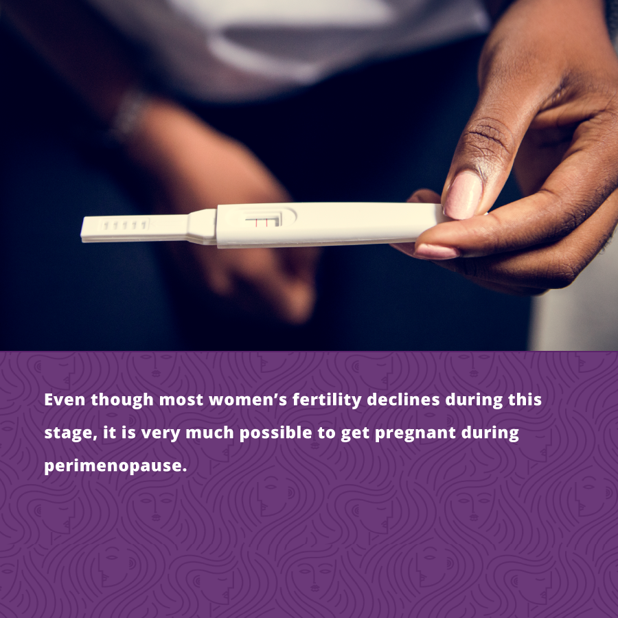 It is possible to get pregnant during perimenopause. 