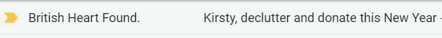 British Heart Foundation
Email Subject Line
"Kirst, declutter and donate the New Year"