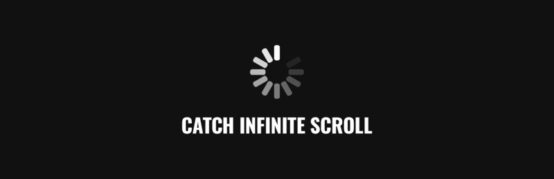 Catch Infinite Scroll