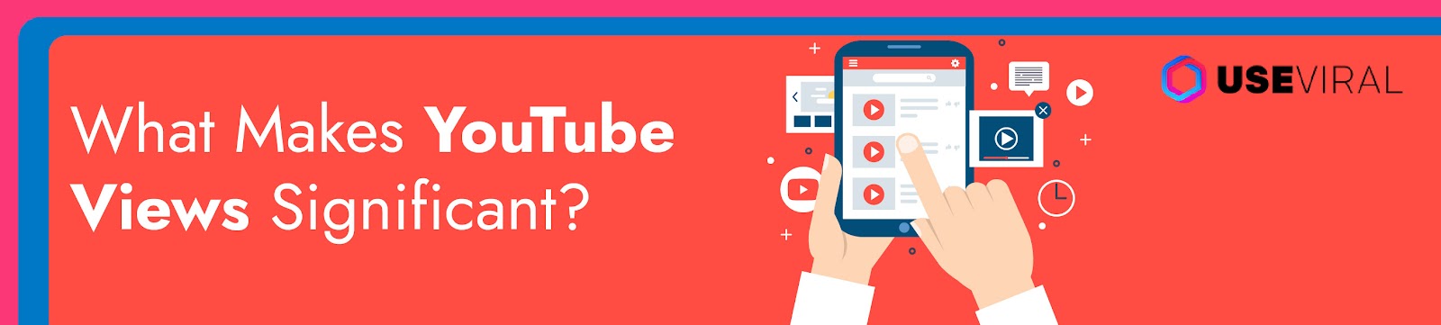 What Makes YouTube Views Significant?