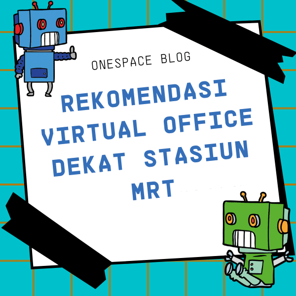 Rekomendasi Virtual Office Dekat Stasiun MRT