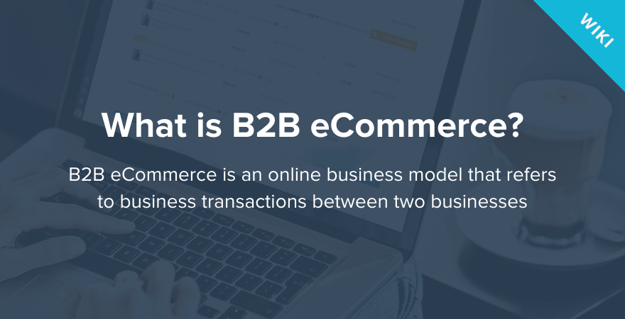 Which Of The Statements About B2b E Commerce Is Correct