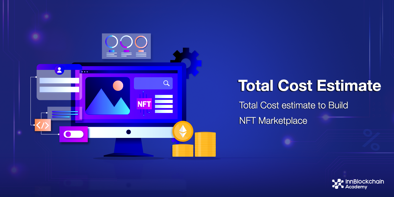 Total estimate of NFT marketplace development cost