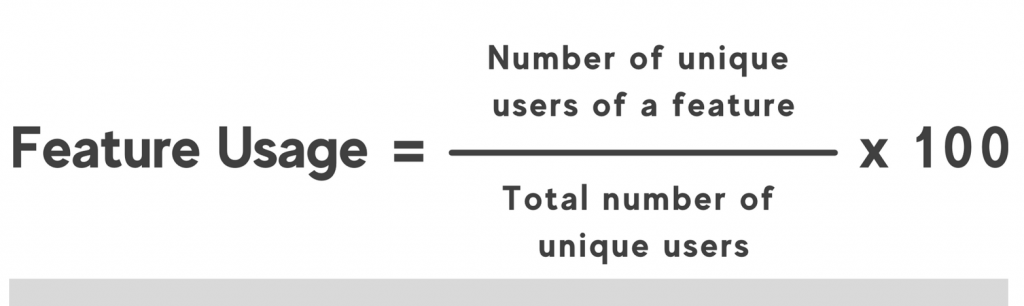 Feature usage= Number of unique users of a feature / Total number of unique users X 100