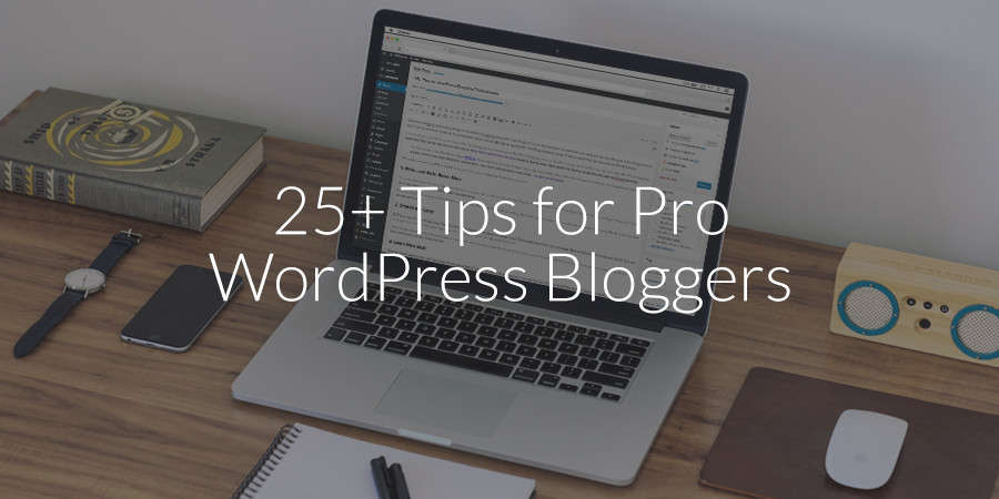Mais de 25 dicas para profissionais de blogs WordPress