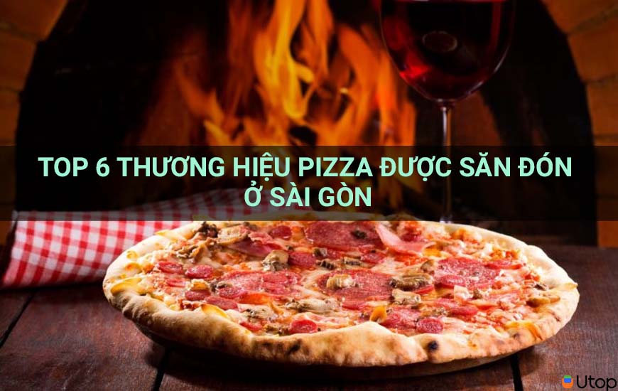 Top 6 thương hiệu pizza được săn đón ở Sài Gòn