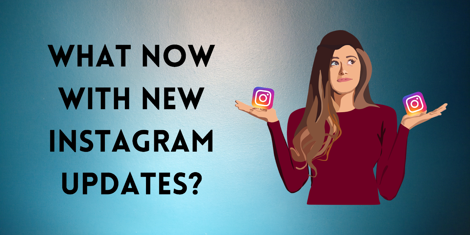 What-Now-With-New-Instagram-Updates?