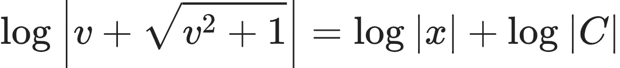 {"font":{"family":"Arial","size":10,"color":"#222222"},"type":"align*","id":"16-1-0-0-0-1-0-0","code":"\\begin{align*}\n{\\log_{}\\left|v+{\\sqrt[]{v^{2}+1}}\\right|}&={\\log_{}\\left|x\\right|+\\log_{}\\left|C\\right|}\t\n\\end{align*}","ts":1604134658362,"cs":"DSxUtURNGoESbDvTezgtsw==","size":{"width":244,"height":26}}