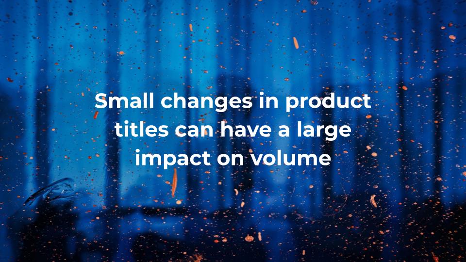 small changes in product title can have a large impact on volume