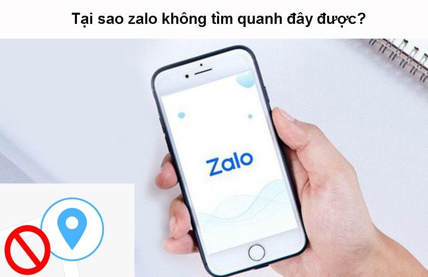 Tại sao zalo không tìm quanh đây được?