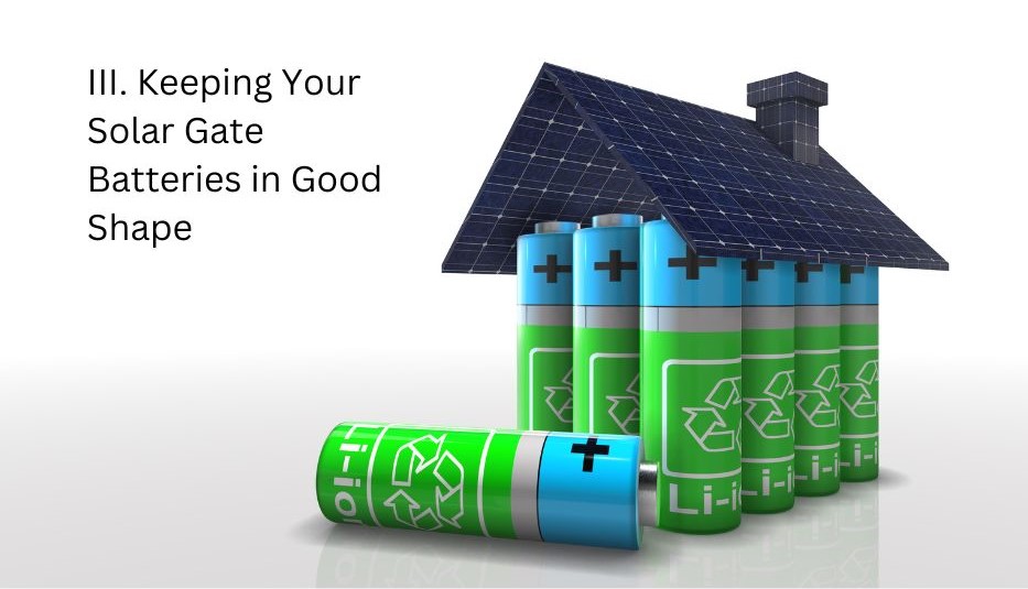 III. Keeping Your Solar Gate Batteries in Good Shape