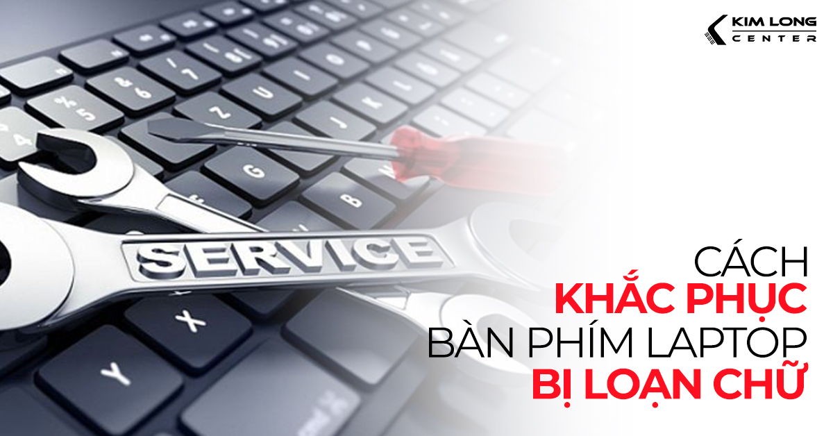 cách khắc phục bàn phím laptop bị loạn chữ