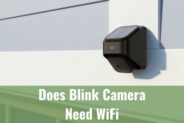 Does Blink Camera Need WiFi?