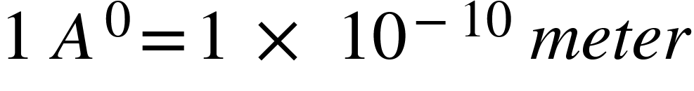 <math xmlns="http://www.w3.org/1998/Math/MathML"><mn>1</mn><mo>&#xA0;</mo><msup><mi>A</mi><mn>0</mn></msup><mo>=</mo><mn>1</mn><mo>&#xA0;</mo><mo>&#xD7;</mo><mo>&#xA0;</mo><msup><mn>10</mn><mrow><mo>-</mo><mn>10</mn></mrow></msup><mo>&#xA0;</mo><mi>m</mi><mi>e</mi><mi>t</mi><mi>e</mi><mi>r</mi><mspace linebreak="newline"/></math>