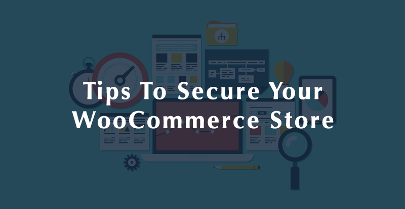 6 dicas para ajudar a proteger seu site WooCommerce