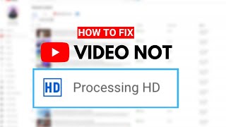 Methods to Fix YouTube Stuck on Processing HD (2023)