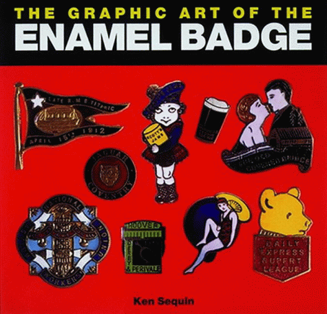 Front cover of The Graphic Art of the Enamel Badge by Ken Sequin. Part of the list of selected books on brooches and badges.