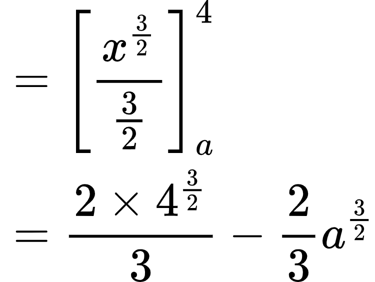 {"type":"align*","id":"11-1-1","font":{"family":"Arial","color":"#000000","size":10},"code":"\\begin{align*}\n{}&={\\left[\\frac{x^{\\frac{3}{2}}}{\\frac{3}{2}}\\right]_{a}^{4}}\\\\\n{}&={\\frac{2\\times4^{\\frac{3}{2}}}{3}-\\frac{2}{3}a^{\\frac{3}{2}}}\t\n\\end{align*}","ts":1603446525494,"cs":"hFSabwwCMRtVGSZ1AqPc/Q==","size":{"width":124,"height":93}}