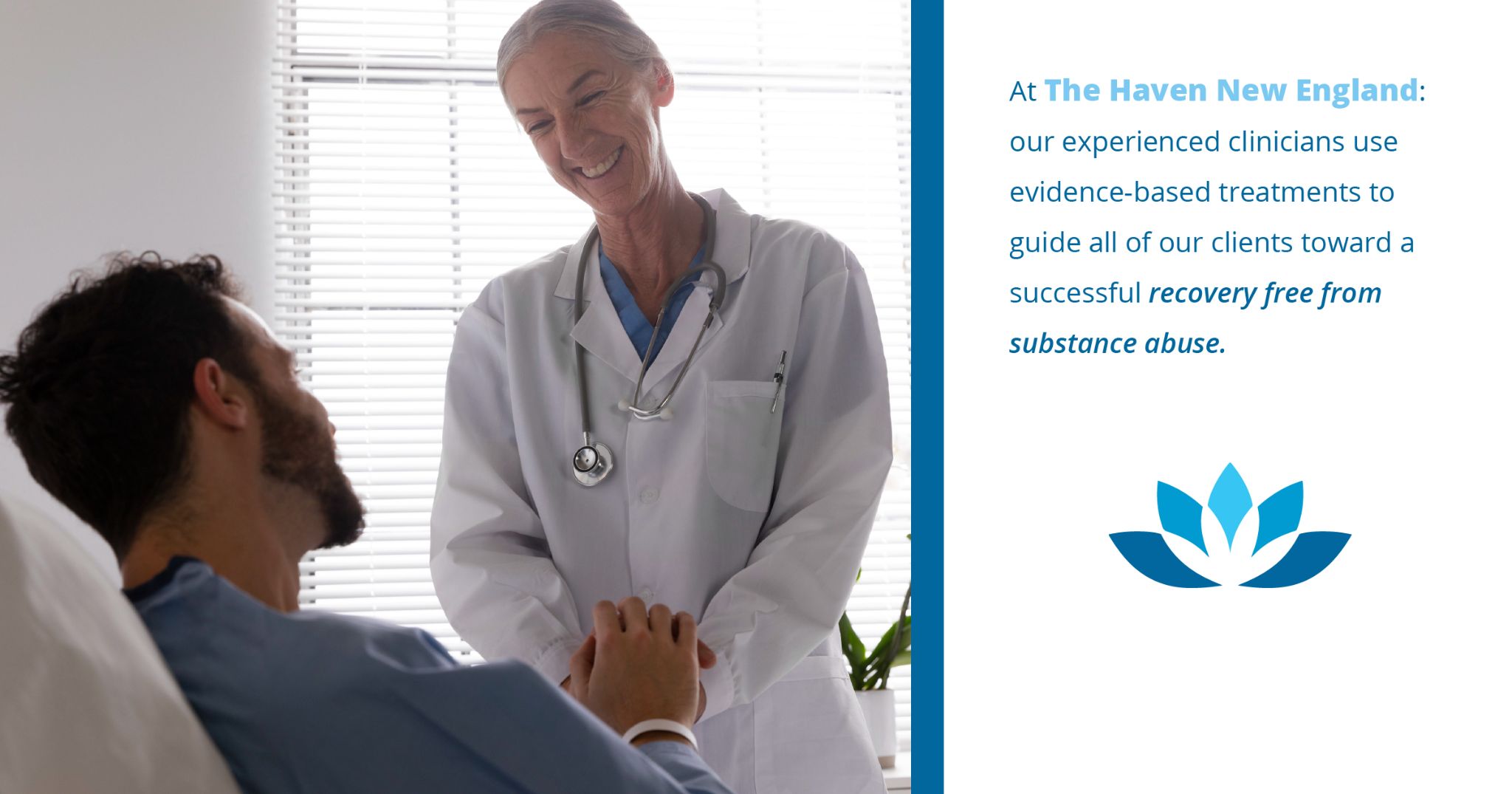 At The Haven New England; Our experience clinicians use evidence based treatments to guide all of our clients toward a successful recovery free from substance abuse