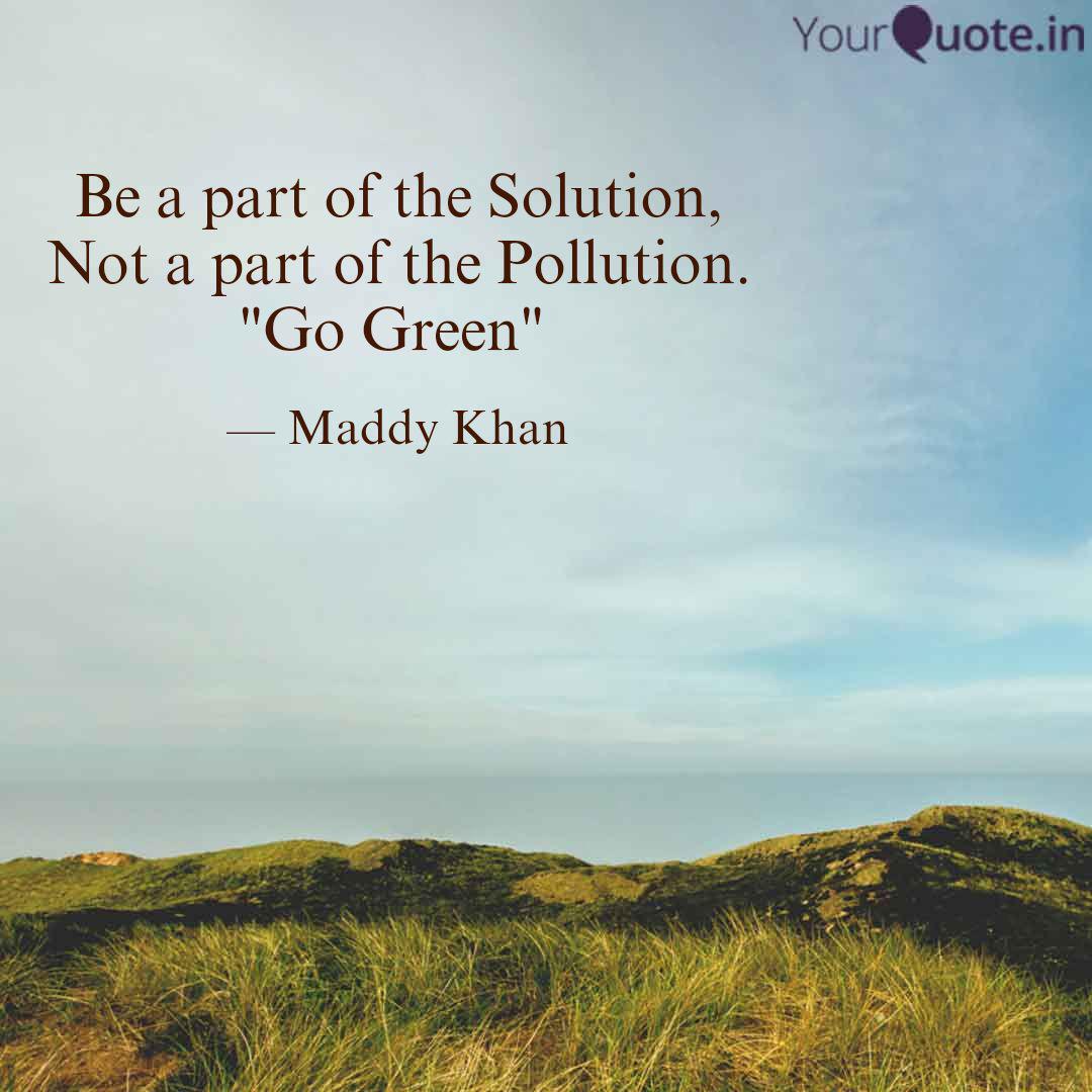 Image result for be part of the solution not the pollution quote