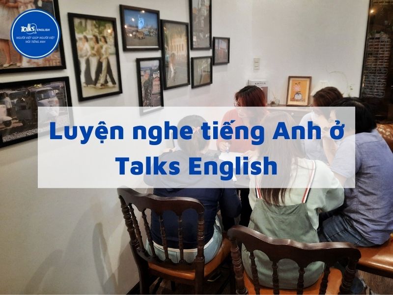 luyen-nghe-tieng-anh-o-talks-english