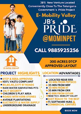 JB's Pride Mominpet is a 300-acre DTCP approved layout located in the Mominpet area of Hyderabad. This project is designed with the aim of providing luxurious living spaces in a serene and tranquil environment. The layout is divided into residential plots ranging from 150 sq. yards to 1000 sq. yards, and all plots are DTCP approved.  The project boasts of several amenities such as a grand entrance gate, 24/7 security, underground electrical cabling, wide internal roads, street lighting, children's play area, open-air gym, and a clubhouse. The clubhouse is equipped with a swimming pool, indoor games, and a multi-purpose hall for hosting events and parties.  The project is strategically located close to the upcoming Regional Ring Road (RRR) and is just a 45-minute drive away from Hyderabad's IT hub, Gachibowli. The location is also in close proximity to renowned educational institutions, hospitals, and supermarkets.  JB's Pride Mominpet is an ideal location for those who want to experience a serene and peaceful lifestyle while still being close to the city's amenities. With DTCP approval and modern amenities, JB's Pride Mominpet is the perfect investment opportunity for those looking to invest in real estate.