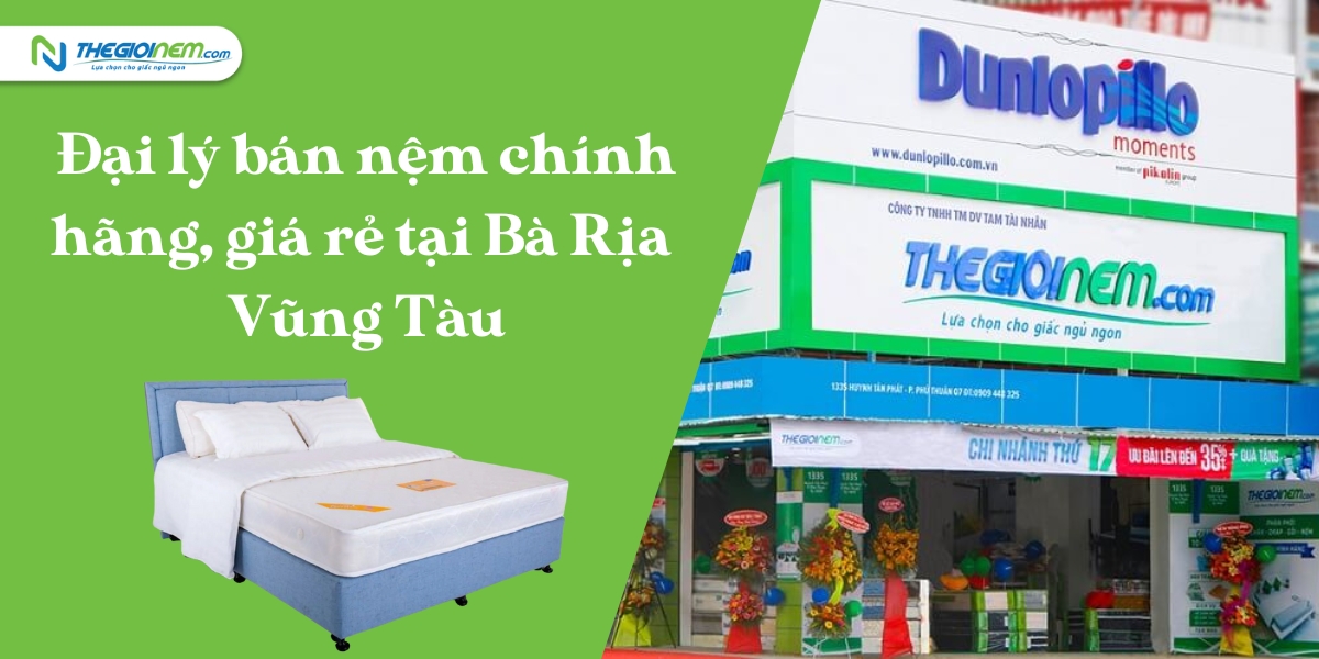 Đại lý bán nệm Bà Rịa - Vũng Tàu chính hãng, uy tín và giá tốt