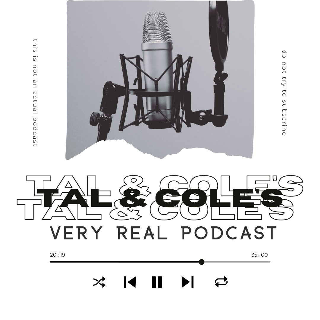 Fake podcast art for Tal & Cole's Very Real Podcast