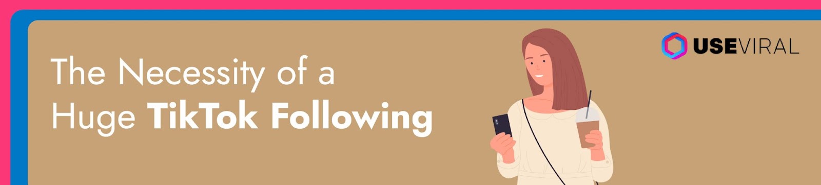The Necessity of a Huge TikTok Following