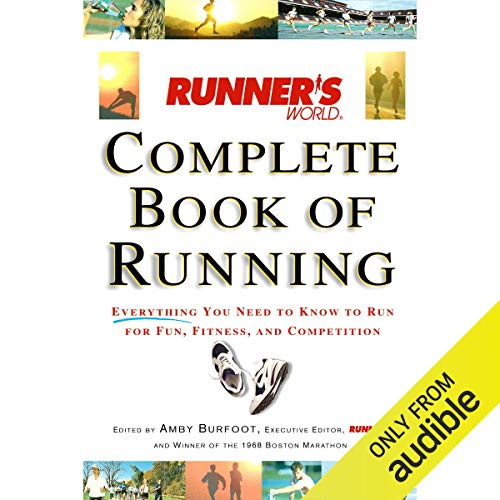 Runner's World Complete Book of Running: Everything You Need to Run for Weight Loss, Fitness, and Competition by Amby Burfoot