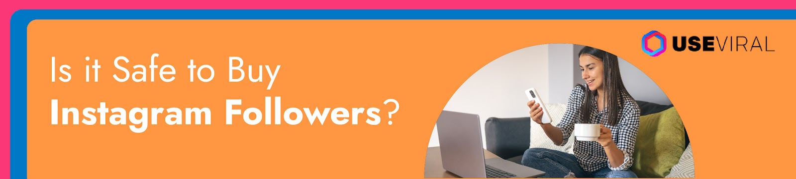 Is it Safe to Buy Instagram Followers?