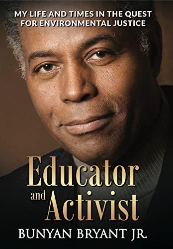 Educator and Activist: My Life and Times in the Quest for Environmental Justice by Bunyan Bryant Jr