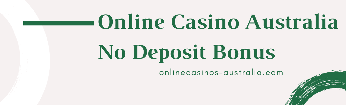 Aussie Online Casino No Deposit Bonus