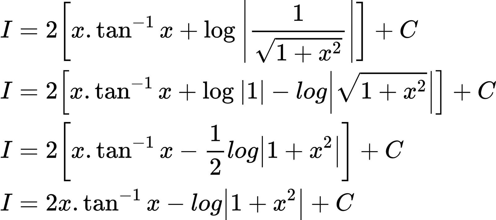 {"id":"33","font":{"family":"Arial","size":10,"color":"#000000"},"code":"\\begin{align*}\n{I}&={2\\left[x.\\tan^{-1}x+\\log_{}\\left|\\frac{1}{{\\sqrt[]{1+x^{2}}}}\\right|\\right]+C}\\\\\n{I}&={2\\left[x.\\tan^{-1}x+\\log_{}\\left|1\\right|-log\\left|{\\sqrt[]{1+x^{2}}}\\right|\\right]+C}\\\\\n{I}&={2\\left[x.\\tan^{-1}x-\\frac{1}{2}log\\left|1+x^{2}\\right|\\right]+C}\\\\\n{I}&={2x.\\tan^{-1}x-log\\left|1+x^{2}\\right|+C}\t\n\\end{align*}","type":"align*","ts":1601809297640,"cs":"YHFNLJ0KUpnYA6vJ0z/2PQ==","size":{"width":317,"height":140}}