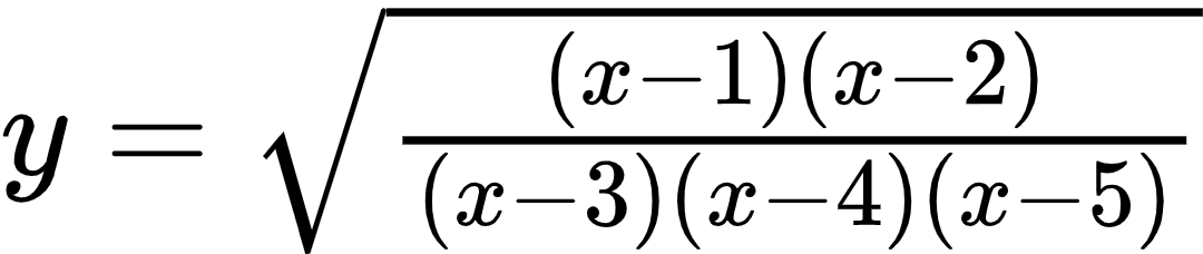 {"font":{"size":12,"family":"Arial","color":"#000000"},"code":"$y={\\sqrt[]{\\frac{\\left(x-1\\right)\\left(x-2\\right)}{\\left(x-3\\right)\\left(x-4\\right)\\left(x-5\\right)}}}$","id":"7","type":"$","ts":1598260478088,"cs":"NFKHUEAU1Au7Q5/xi3oxKg==","size":{"width":180,"height":37}}