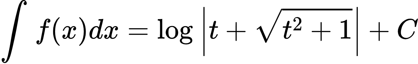 {"type":"align*","id":"2-1-1-0-0-0-0-0-0-1-1-0-1-1-2-0-1-1-0","font":{"family":"Arial","color":"#000000","size":10},"code":"\\begin{align*}\n{\\int_{}^{}f\\left(x\\right)dx}&={\\log_{}\\left|t+{\\sqrt[]{t^{2}+1}}\\right|+C}\t\n\\end{align*}","ts":1600771280699,"cs":"9ShqtlFsuP8Pe8VYMIwq4A==","size":{"width":233,"height":36}}
