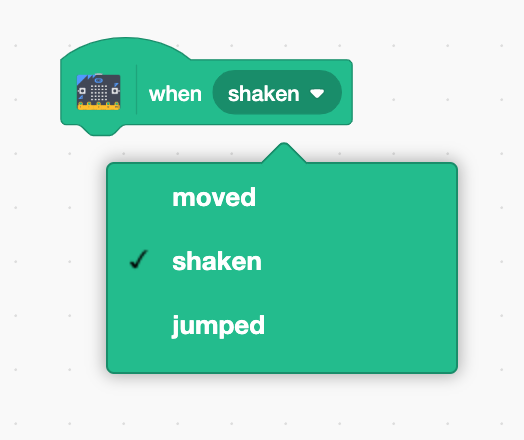 This (above) is the Scratch block to use with the micro:bit motion sensor. You can use the dropdown menu to select which type of movement you’d like to detect.