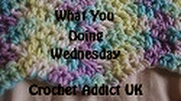 Crochet Addict UK What You Doing Wednesday