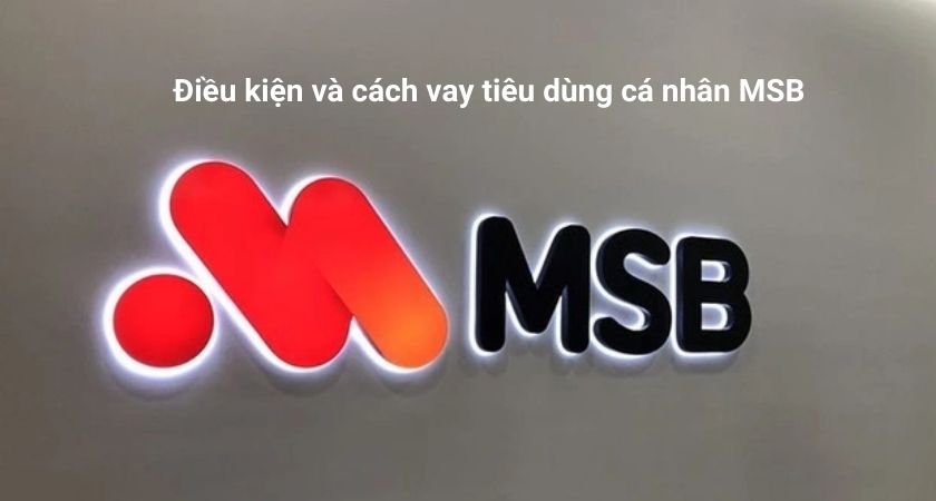 Vay tiêu dùng cá nhân MSB