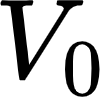 {"type":"$","backgroundColor":"#ffffff","aid":null,"code":"$V_{0}$","id":"3","backgroundColorModified":false,"font":{"family":"Arial","color":"#000000","size":12},"ts":1622698267441,"cs":"s0jl3TPgilGFZOYLhUAFew==","size":{"width":16,"height":16}}