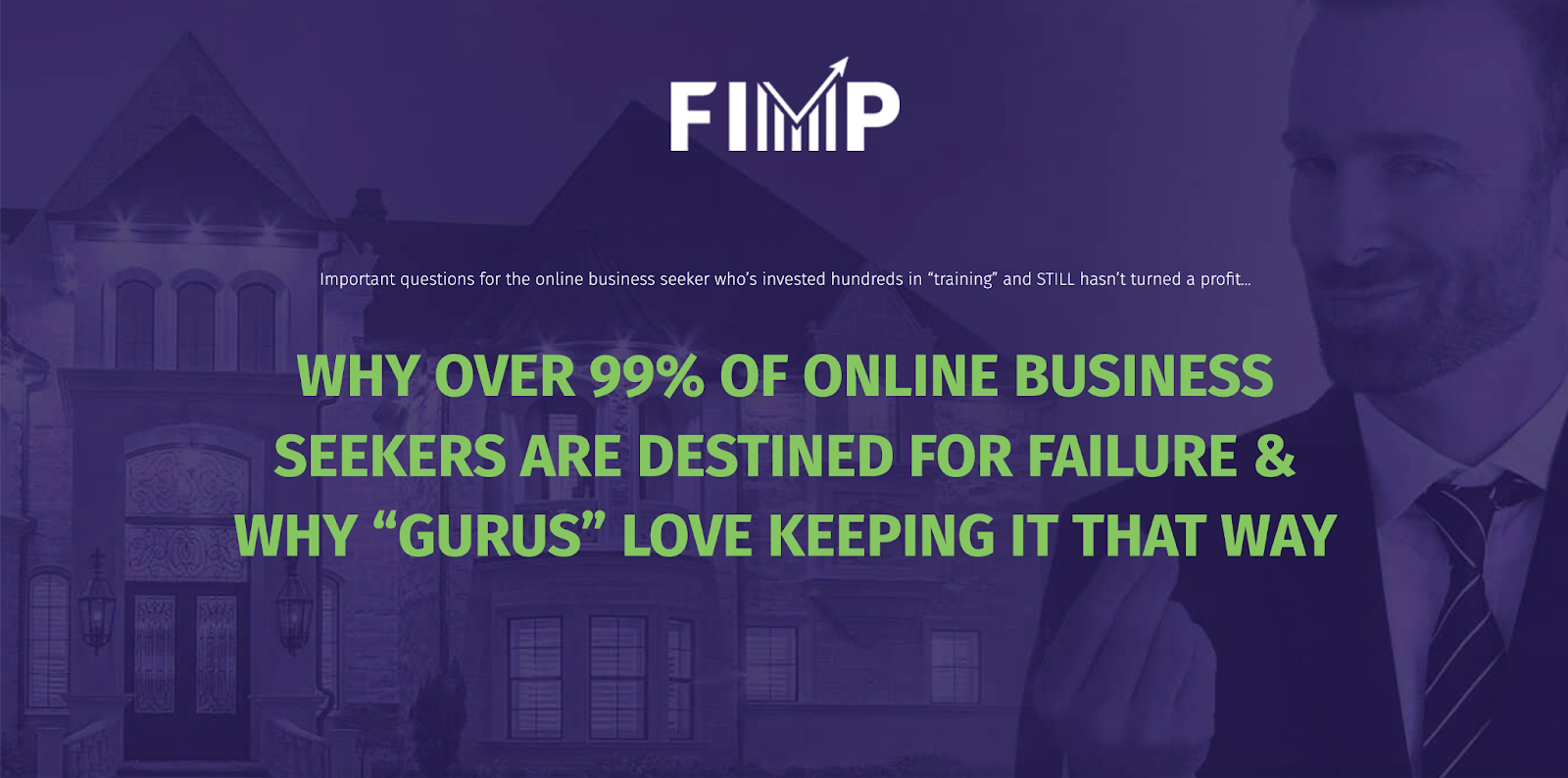 The homepage of FIMP that state that '99% of online business seekers are destined for failure and why 'gurus' love keeping it that way'.
