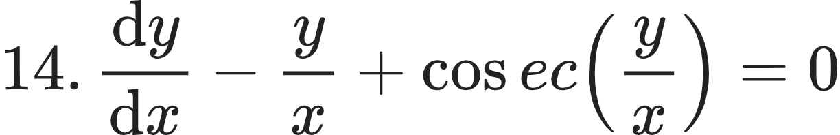 {"code":"\\begin{align*}\n{14.\\,\\diff{y}{x}-\\frac{y}{x}+\\cos ec\\left(\\frac{y}{x}\\right)}&={0}\t\n\\end{align*}","font":{"color":"#222222","family":"Arial","size":10},"id":"13-0-1-0-1-0-1-1-0-1-0-0-1-0-1-0-1-0","type":"align*","ts":1604304994835,"cs":"ETWuECLntOdxTC4iOUH+BA==","size":{"width":204,"height":32}}