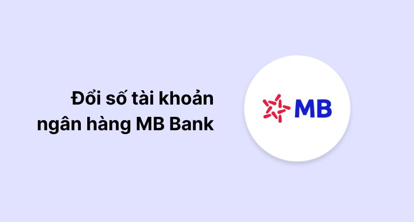 Đổi số tài khoản MBBank như thế nào?