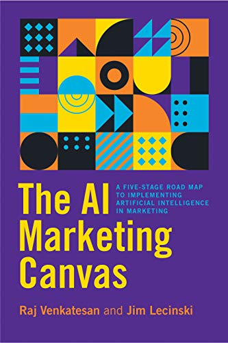 The AI Marketing Canvas: A Five-Stage Road Map To Implementing Artificial Intelligence In Marketing" By Raj Venkatesan And Jim Lecinski